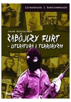 Zabójczy flirt Literatura i terroryzm