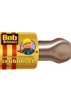 Bob Budowniczy Bob i jego pracowity śrubokręt