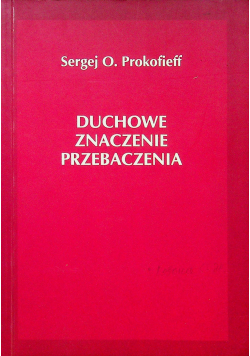 Duchowe znaczenie przebaczenia