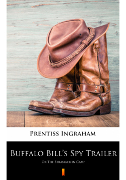 Buffalo Bill’s Spy Trailer. Or The Stranger in Camp
