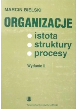 Organizacje istota  struktury  procesy