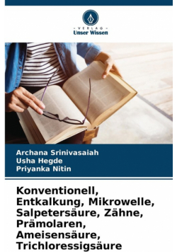 Konventionell, Entkalkung, Mikrowelle, Salpetersäure, Zähne, Prämolaren, Ameisensäure, Trichloressigsäure