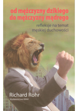 Od mężczyzny dzikiego do mężczyzny mądrego