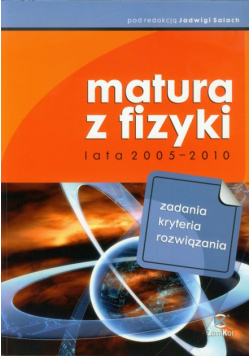 Matura z fizyki lata 2005-2010 Zadania, kryteria, rozwiązania
