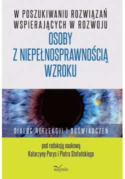 W poszukiwaniu rozwiązań wspierających w rozwoju osoby z niepełnosprawnością wzroku