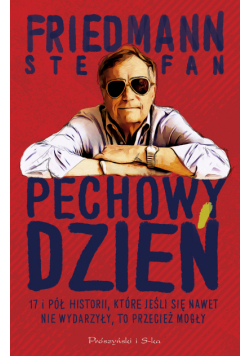 Pechowy dzień. 17 i pół historii, które jeśli się nawet nie wydarzyły, to przecież mogły