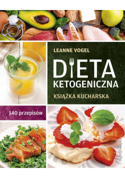 Dieta ketogeniczna. Książka kucharska