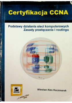 Podstawy działania sieci komputerowych Zasady przełączania i routingu