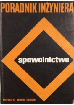 Poradnik inżyniera spawalnictwo Tom 1