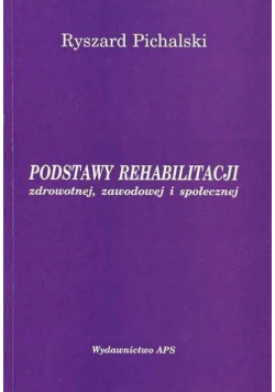 Podstawy rehabilitacji zdrowotnej zawodowej i społecznej