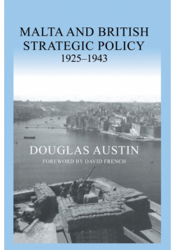 Malta and British Strategic Policy, 1925-43