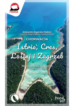 Chorwacja. Istria, Cres, Lošinj i Zagrzeb. Pascal Lajt