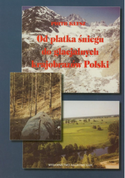 Od płatka śniegu do glacjalnych krajobrazów Polski