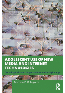Adolescent Use of New Media and Internet Technologies