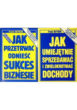 Jak umiejętnie sprzedawać i zwielokrotniać dochody/Jak przetrwać i odnieść sukces w biznesie