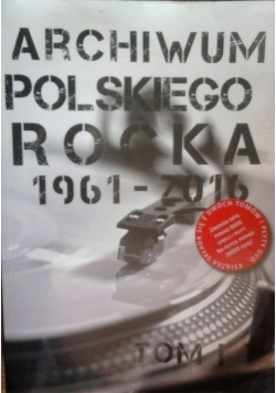Archiwum Polskiego Rocka 1961 2016 Tom I
