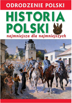 Odrodzenie Polski Historia Polski 1918- 2018
