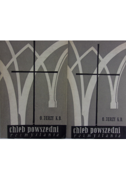 Chleb powszedni rozmyślania Tom I i II