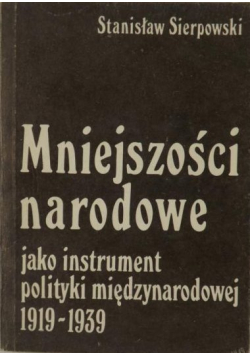 Mniejszości narodowe jako instrument polityki międzynarodowej 1919 - 1939