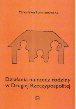 Działania na rzecz rodziny w Drugiej Rzeczypospolitej