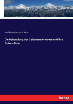 Die Behandlung der Gelenkstuberkulose und ihre Endresultate