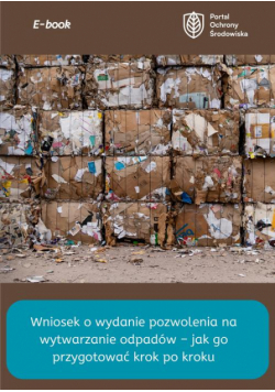 Wniosek o wydanie pozwolenia na wytwarzanie odpadów – jak go przygotować krok po kroku