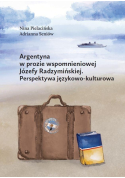 Argentyna w prozie wspomnieniowej Józefy...