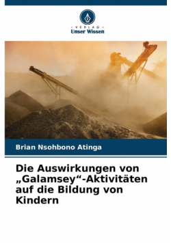 Die Auswirkungen von „Galamsey"-Aktivitäten auf die Bildung von Kindern
