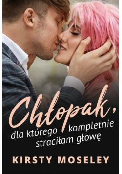 Chłopak dla którego kompletnie straciłam głowę