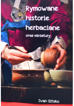 Rymowane historie herbaciane oraz miniatury