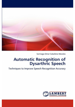 Automatic Recognition of Dysarthric Speech