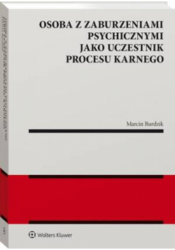 Osoba z zaburzeniami psychicznymi jako uczestnik procesu karnego