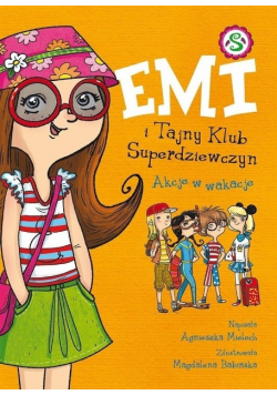 Emi i Tajny Klub Superdziewczyn Akcje w wakacje