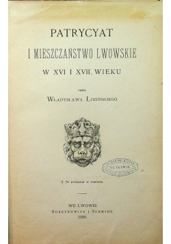 Patrycyat i mieszczaństwo Lwowskie w XVI i XVII wieku 1890 r.