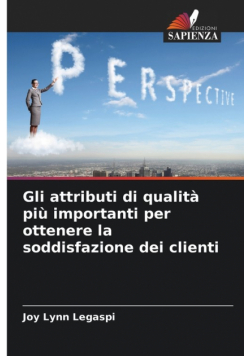 Gli attributi di qualità più importanti per ottenere la soddisfazione dei clienti