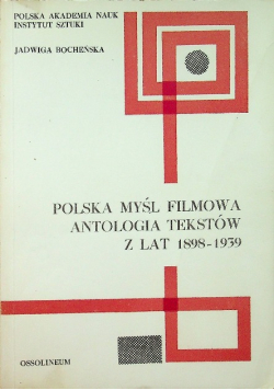 Polska myśl filmowa. Antologia tekstów z lat 1898-1939