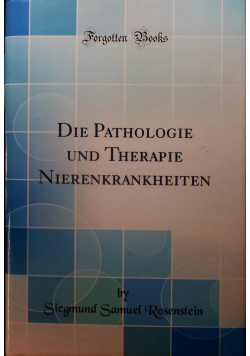 Die Pathologie und Therapie Nierenkrankheiten  reprint z 1894 r
