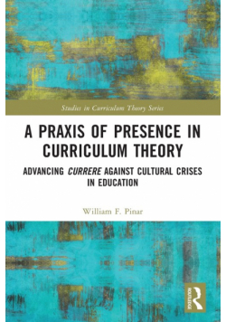 A Praxis of Presence in Curriculum Theory
