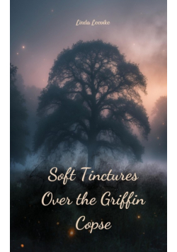 Soft Tinctures Over the Griffin Copse