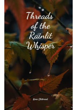 Threads of the Rainlit Whisper