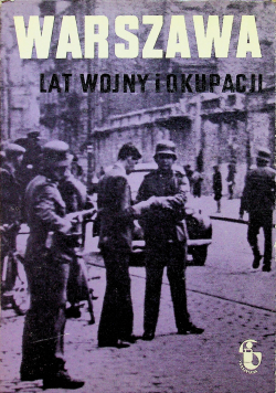 Warszawa lat wojny i okupacji. Zeszyt 4