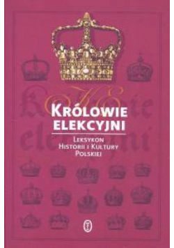 Królowie elekcyjni Leksykon biograficzny