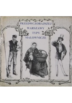 Przedwczorajszej Warszawy typy malownicze
