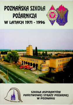 Poznańska Szkoła Pożarnicza w latach 1971 - 1996