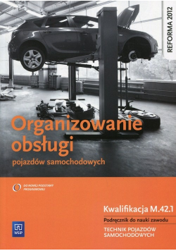 Organizowanie obsługi pojazdów samochodowych Podręcznik do nauki zawodu Kwalifikacja M 42 1