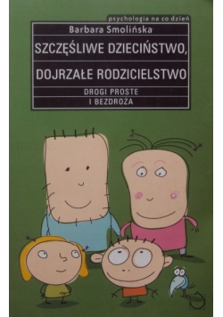 Szczęśliwe dzieciństwo dojrzałe rodzicielstwo