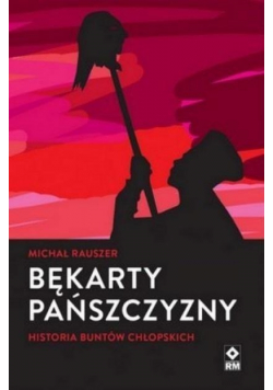 Bękarty pańszczyzny Historia buntów chłopskich