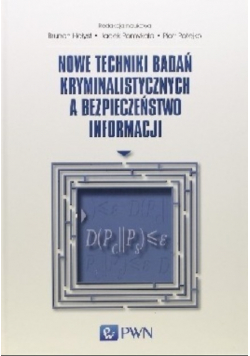 Nowe techniki badań kryminalistycznych a bezpieczeństwo informacji