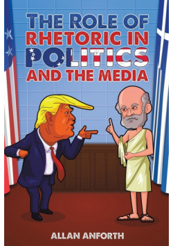 The Role of Rhetoric in Politics and the Media
