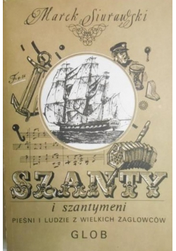 Szanty i szantymeni pieśni i ludzie z wielkich żaglowców